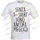 Senza T-shirt sono ancora meglio